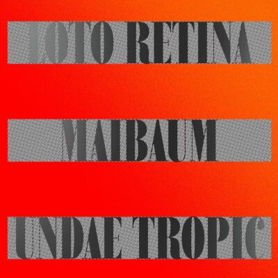 Loto Retina + Maibaum + Undae Tropic